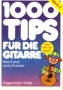 1000 Tipps f&uuml;r die Gitarre - Das Nachschlagewerk...