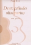 Deux pr&eacute;ludes ultramarines