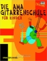 Die AMA-Gitarrenschule f&uuml;r Kinder