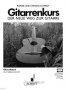 Gitarrenkurs - Der neue Weg zur Gitarre. Ohne Noten, zum...