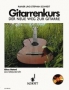 Gitarrenkurs - Der neue Weg zur Gitarre
