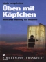 &Uuml;ben mit K&ouml;pfchen