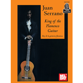 Juan Serrano: King Of The Flamenco Guitar (Book/Online Audio)
