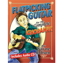 Flatpicking Guitar For The Complete Ignoramus