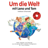 Um die Welt mit Lena und Tom (+CD)
