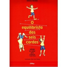 O equilibrista das seis cordas - méthodo de violão para crianças