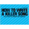 How to write a Killer Song