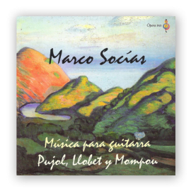 Socías Marco. Música para Guitarra. Pujol, Llobet y Mompou