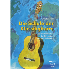 Die Schule der Klassikgitarre - Die Schule für den späten Unterrichtsbeginn