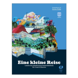 Eine kleine Reise - Leichte bis mittelschwere Ensemblestücke für 3 und 4 Gitarren