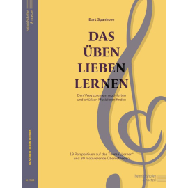 Das Üben lieben lernen - Den Weg zu einem motivierten und erfüllten Musizieren finden