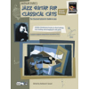 Jazz Guitar for Classical Cats: Chord/Melodie (mit CD)