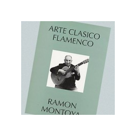 Ramón Montoya - Arte Clasico Flamenco