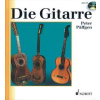 Die Gitarre - Geschichte, Spieltechnik, Repertoire,...
