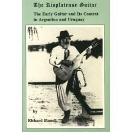 The Rioplatense Guitar - The Early Guitar and Its Context in Argentina and Uruguay