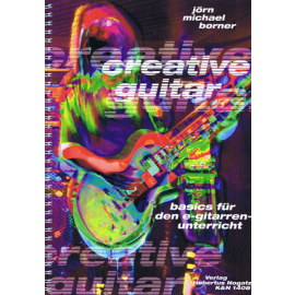 Creative Guitar. Basics für den E-Gitarrenunterricht